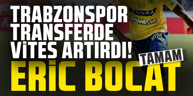 Trabzonspor transferde vites artırdı! Eric Bocat tamam!