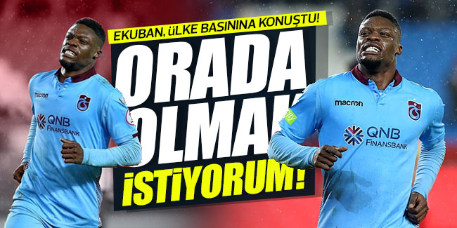 Trabzonsporlu Ekuban, ülke basınına konuştu...