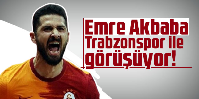 Emre Akbaba Trabzonspor ile görüşüyor!