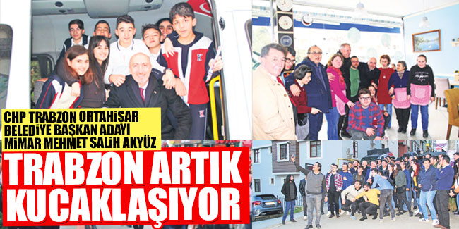 Trabzon artık kucaklaşıyor