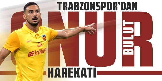Trabzonspor Onur Bulut için devrede!