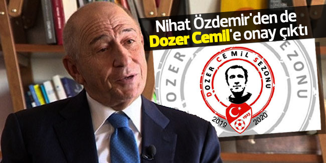 Nihat Özdemir'den de Dozer Cemil'e onay çıktı