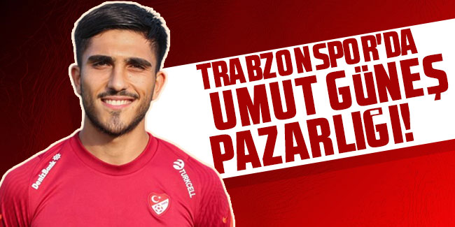 Trabzonspor'da Umut Güneş pazarlığı!