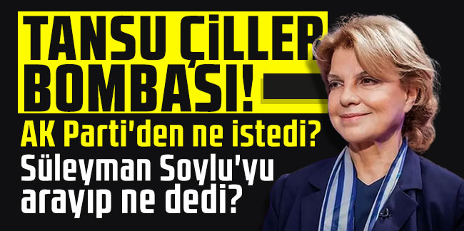 Tansu Çiller bombası! AK Parti'den ne istedi? Süleyman Soylu'yu arayıp ne dedi?