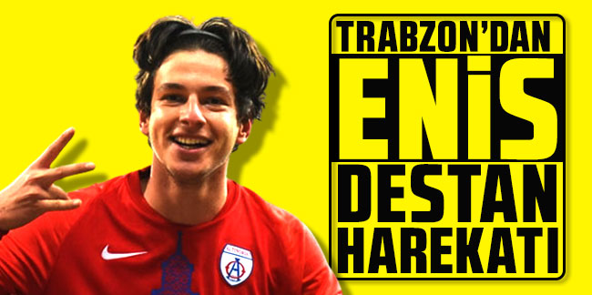 Trabzonspor'dan Enis Destan harekatı