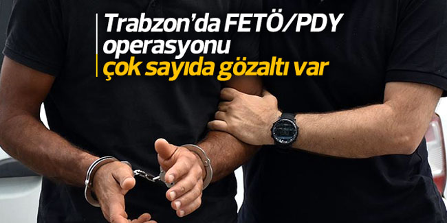 Trabzon'da FETÖ operasyonu!  