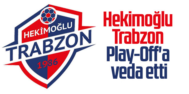 Hekimoğlu Trabzon Play-Off'a veda etti