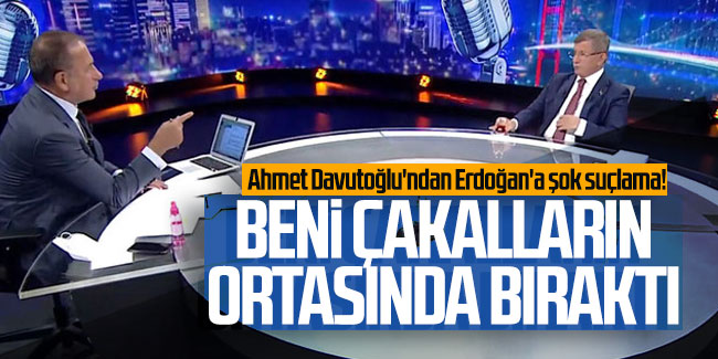 Ahmet Davutoğlu'ndan Erdoğan'a şok suçlama! ''Beni çakalların ortasında bıraktı''