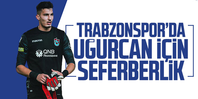 Trabzonspor'da Uğurcan için seferberlik