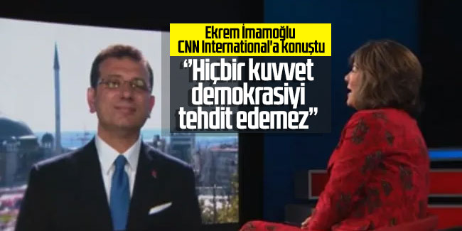 Ekrem İmamoğlu CNN International'a konuştu