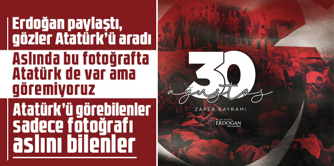 Erdoğan'ın 30 Ağustos paylaşımındaki ''Atatürk'' ayrıntısı tepki çekti