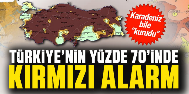 Türkiye'nin yüzde 70'i alarm veriyor: Karadeniz bile ''kurudu''