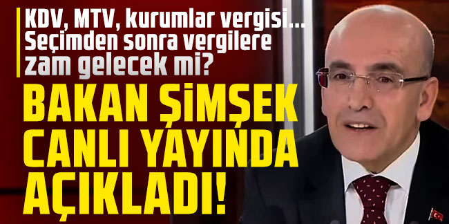 Bakan Şimşek'ten canlı yayında vergi zammı açıklaması!