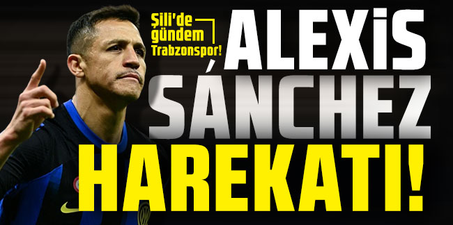 Şili'de gündem Trabzonspor! Alexis Sánchez harekatı!