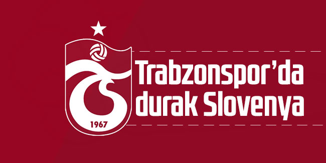 Trabzonspor'da durak Slovenya!