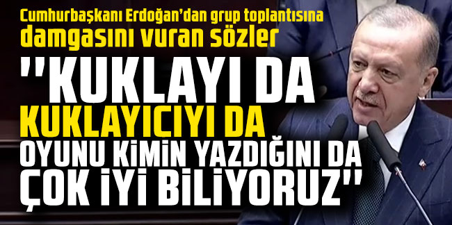 Cumhurbaşkanı Erdoğan: ''Kuklayı da kuklacıyı da çok iyi biliyoruz''