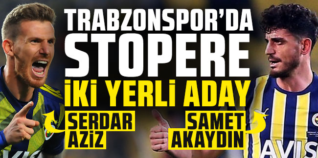 Trabzonspor'da stopere iki yerli aday! Serdar Aziz ve Samet Akaydın...
