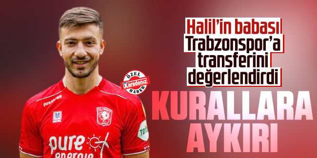 Halil Dervişoğlu'nun babasından flaş açıklama! 'Kurallara ...