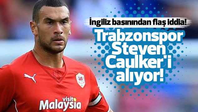 Trabzonspor, Steven Caulker'ı alıyor!