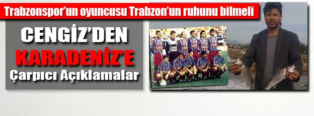 Trabzonspor'un oyuncusu Trabzon'un ruhunu bilmeli