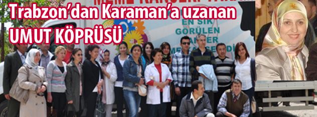Trabzondan Karamana uzanan UMUT KÖPRÜSÜ