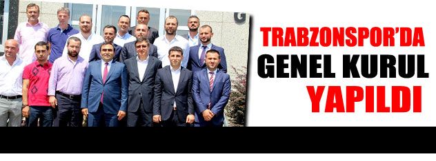 Trabzonspor'da Genel Kurul yapıldı