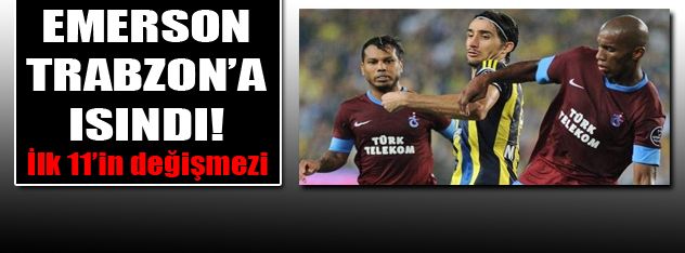 Emerson Trabzon'a ısındı