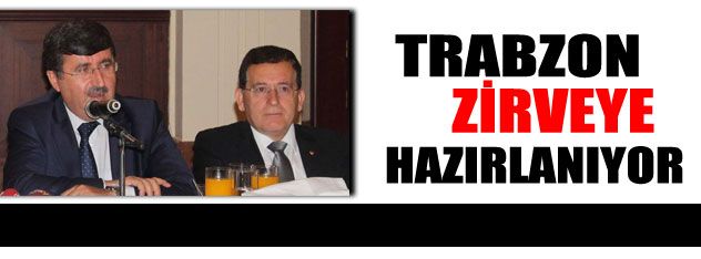 Trabzon zirveye hazırlanıyor
