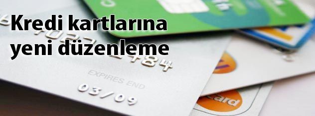 Kredi Kartlarına Yeni Düzenleme