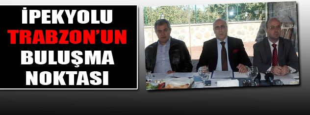 Trabzon buluşma noktası olacak