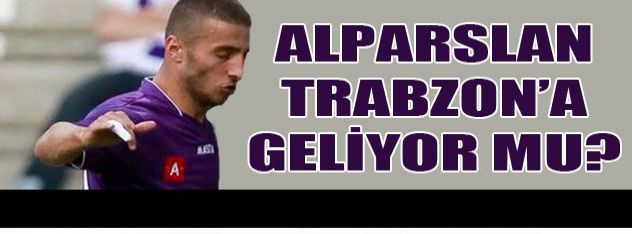Alparslan Trabzon'a koşuyor!