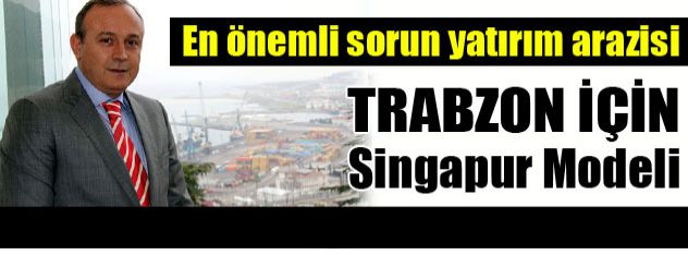 Trabzon için Singapur modeli