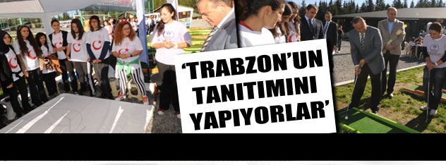 Trabzon'un tanıtımını yapıyorlar