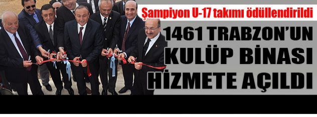 1461 Trabzonun yeni kulüp binası açıldı