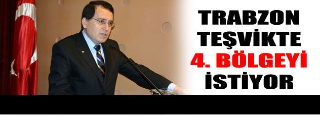 Trabzon 4. bölgeyi istiyor