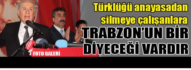 Trabzonun bir diyeceği vardır!