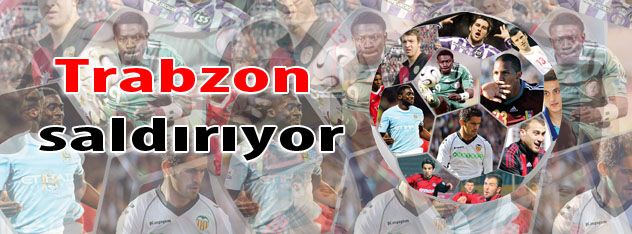 Trabzon saldırıyor
