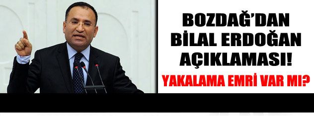 Bozdağ'dan Bilal Erdoğan açıklaması