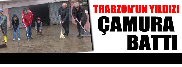 Trabzon'un yıldızı  çamura battı