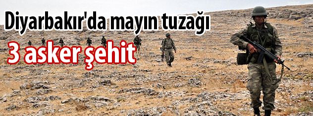 Diyarbakır'da mayın tuzağı: 3 asker şehit