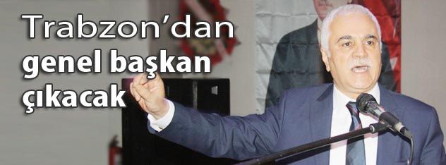 Trabzondan  genel başkan  çıkacak