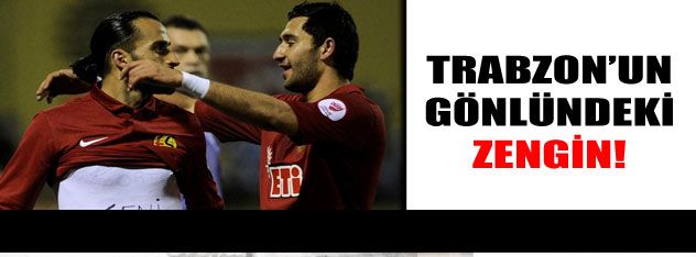 Trabzon'un gönlündeki Zengin!