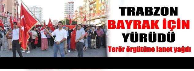 Trabzon bayrak için yürüdü
