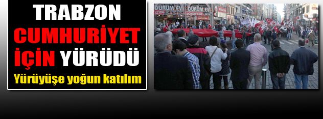 Trabzon'da Cumhuriyet yürüyüşü