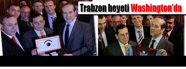 Trabzon heyeti Washington'da