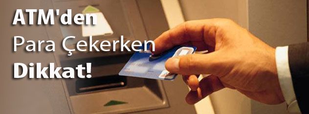 ATM'den Para Çekerken Dikkat!