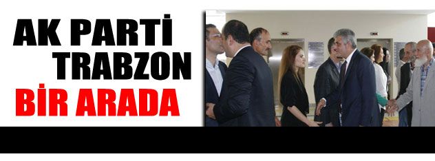 AK Parti Trabzon bir arada