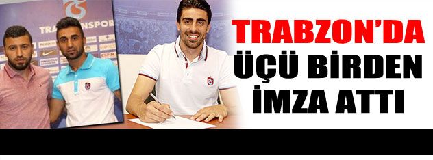 Trabzonspor'dan üç imza!
