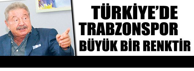 Türkiye'de Trabzonspor büyük bir renktir