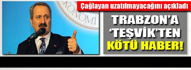 Trabzon'a teşvikten kötü haber!